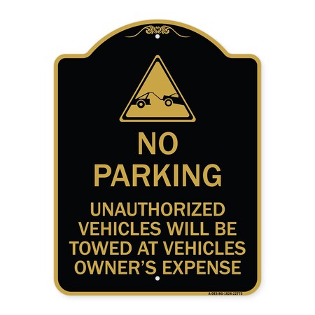 Signmission Unauthorized Vehicles Towed Owner Expense W/ Graphic, Black & Gold Alum, 24" L, 18" H, BG-1824-22775 A-DES-BG-1824-22775